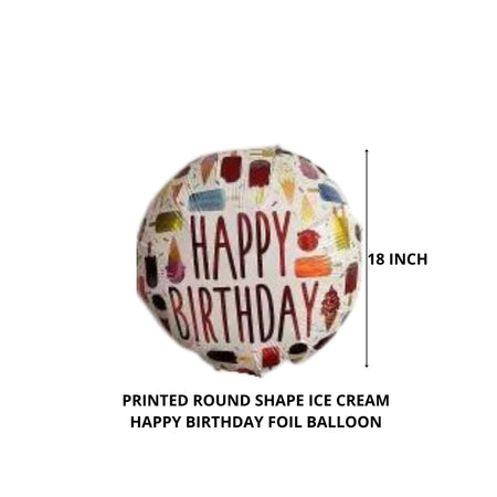 Printed Round Shape Ice Cream Happy Birthday Foil Balloon